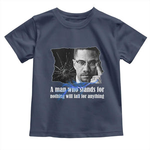 Malcolm X Quote Toddler T Shirt A Man Who Stands For Nothing Will Fall TS12 Navy Print Your Wear