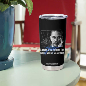 Malcolm X Quote Tumbler Cup A Man Who Stands For Nothing Will Fall TS12 Print Your Wear