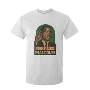 Fight Like Malcolm X T Shirt For Kid Black History Month Inspirational Gift TS12 White Print Your Wear