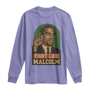 Fight Like Malcolm X Long Sleeve Shirt Black History Month Inspirational Gift TS12 Violet Print Your Wear