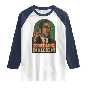 Fight Like Malcolm X Raglan Shirt Black History Month Inspirational Gift TS12 White Navy Print Your Wear