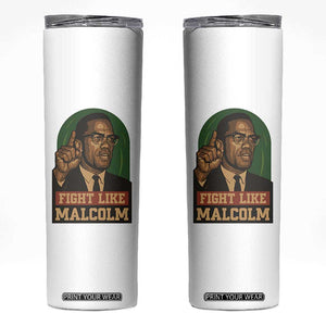 Fight Like Malcolm X Skinny Tumbler Black History Month Inspirational Gift TS12 White Print Your Wear