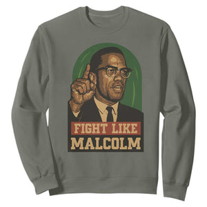 Fight Like Malcolm X Sweatshirt Black History Month Inspirational Gift TS12 Military Green Print Your Wear