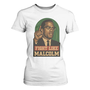 Fight Like Malcolm X T Shirt For Women Black History Month Inspirational Gift TS12 White Print Your Wear