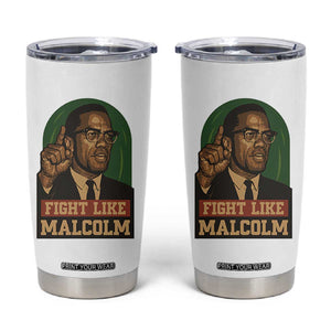 Fight Like Malcolm X Tumbler Cup Black History Month Inspirational Gift TS12 White Print Your Wear