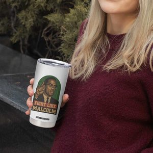Fight Like Malcolm X Tumbler Cup Black History Month Inspirational Gift TS12 Print Your Wear