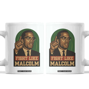Fight Like Malcolm X Coffee Mug Black History Month Inspirational Gift TS12 White Print Your Wear