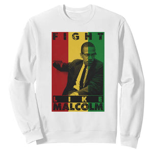 Fight Like Malcolm X Sweatshirt African American Pride Gift TS12 White Print Your Wear