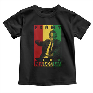 Fight Like Malcolm X Toddler T Shirt African American Pride Gift TS12 Black Print Your Wear