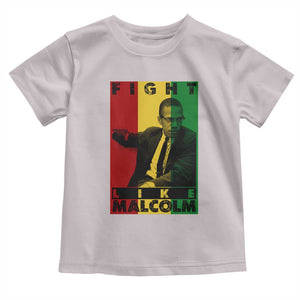 Fight Like Malcolm X Toddler T Shirt African American Pride Gift TS12 Ice Gray Print Your Wear