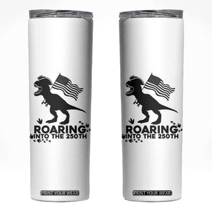 Funny Patriotic Dinosaur Skinny Tumbler Roaring Into The 250th Anniversary TS12 White Print Your Wear