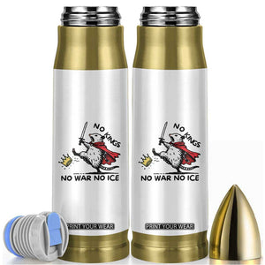 Funny Opossum Warrior Political Gift Bullet Tumbler No Kings No Wars No Ice TS12 White Print Your Wear