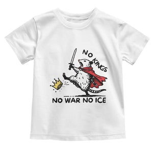 Funny Opossum Warrior Political Gift Toddler T Shirt No Kings No Wars No Ice TS12 White Print Your Wear