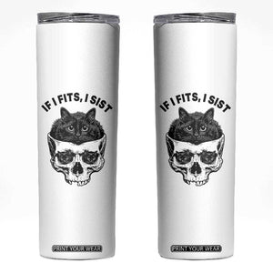 If I Fits I Sits Black Cat Skull Skinny Tumbler Gothic Dark Humor Gift TS12 White Print Your Wear