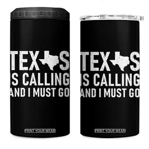 Texas Is Calling And I Must Go 4 in 1 Can Cooler Tumbler Southern Texan Pride TS12 One Size: 16 oz Black Print Your Wear
