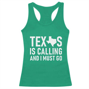 Texas Is Calling And I Must Go Racerback Tank Top Southern Texan Pride TS12 Irish Green Print Your Wear