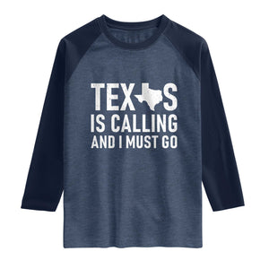 Texas Is Calling And I Must Go Raglan Shirt Southern Texan Pride TS12 Heather Denim Navy Print Your Wear