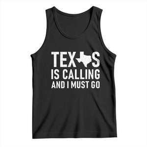 Texas Is Calling And I Must Go Tank Top Southern Texan Pride TS12 Black Print Your Wear