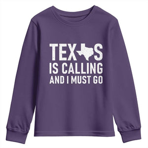 Texas Is Calling And I Must Go Youth Sweatshirt Southern Texan Pride TS12 Purple Print Your Wear