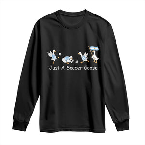 Funny Just A Soccer Goose Long Sleeve Shirt Argentina Soccer Lover