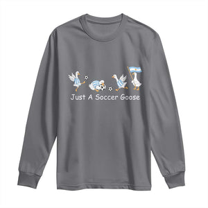 Funny Just A Soccer Goose Long Sleeve Shirt Argentina Soccer Lover