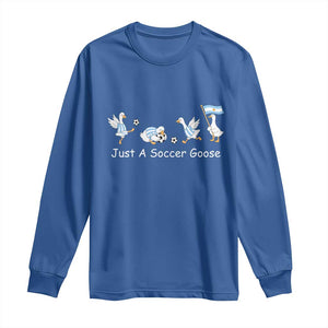 Funny Just A Soccer Goose Long Sleeve Shirt Argentina Soccer Lover