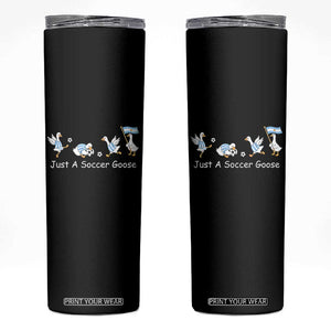 Funny Just A Soccer Goose Skinny Tumbler Argentina Soccer Lover
