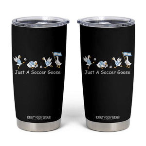 Funny Just A Soccer Goose Tumbler Cup Argentina Soccer Lover