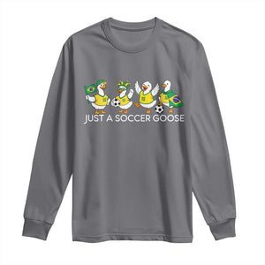 Funny Just A Soccer Goose Long Sleeve Shirt Brazil Football Fan