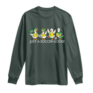 Funny Just A Soccer Goose Long Sleeve Shirt Brazil Football Fan