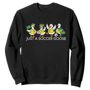 Funny Just A Soccer Goose Sweatshirt Brazil Football Fan