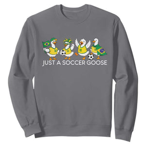 Funny Just A Soccer Goose Sweatshirt Brazil Football Fan
