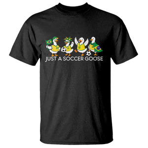 Funny Just A Soccer Goose T Shirt Brazil Football Fan
