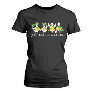 Funny Just A Soccer Goose T Shirt For Women Brazil Football Fan
