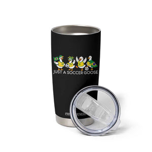 Funny Just A Soccer Goose Tumbler Cup Brazil Football Fan