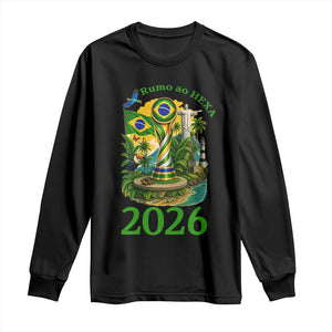 Rumo Ao Hexa Long Sleeve Shirt Brazil Soccer Fan 2026 Graphic