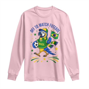 Off To Watch Futebol Long Sleeve Shirt Funny Brazil Macaw Soccer Fan