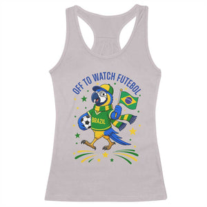 Off To Watch Futebol Racerback Tank Top Funny Brazil Macaw Soccer Fan