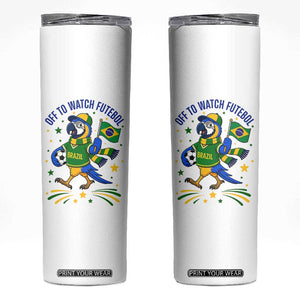 Off To Watch Futebol Skinny Tumbler Funny Brazil Macaw Soccer Fan