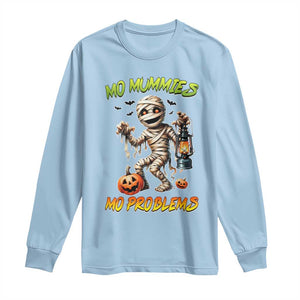 Halloween Mummy Long Sleeve Shirt Funny Mo Mummies Mo Problems TS12 Light Blue Print Your Wear