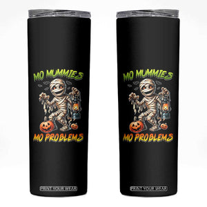 Halloween Mummy Skinny Tumbler Funny Mo Mummies Mo Problems TS12 Black Print Your Wear