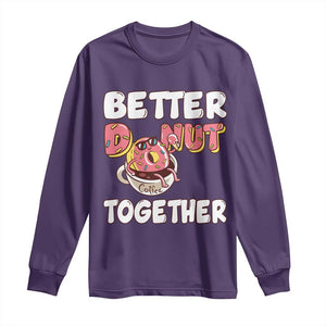 Donut Coffee Better Together Long Sleeve Shirt Cute Sweet Dessert Valentine TS12 Purple Print Your Wear