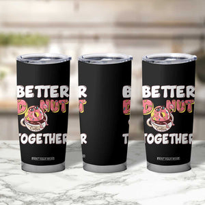 Donut Coffee Better Together Tumbler Cup Cute Sweet Dessert Valentine TS12 Print Your Wear