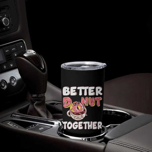 Donut Coffee Better Together Tumbler Cup Cute Sweet Dessert Valentine TS12 Print Your Wear
