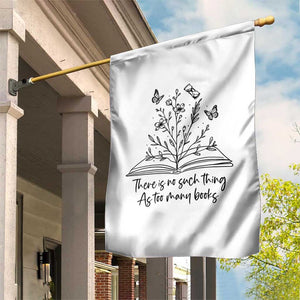 Floral Bookworm Reader Garden Flag There Is No Such Thing As Too Many Books