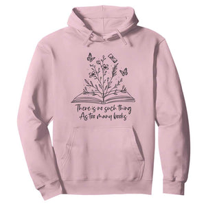 Floral Bookworm Reader Hoodie There Is No Such Thing As Too Many Books
