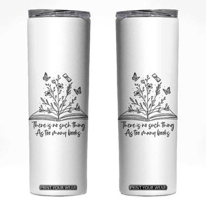 Floral Bookworm Reader Skinny Tumbler There Is No Such Thing As Too Many Books