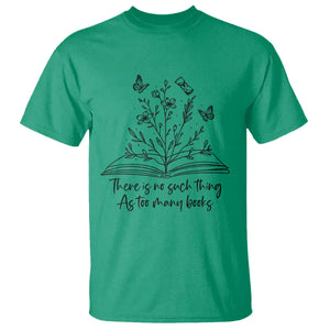 Floral Bookworm Reader T Shirt There Is No Such Thing As Too Many Books