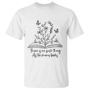 Floral Bookworm Reader T Shirt There Is No Such Thing As Too Many Books