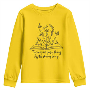 Floral Bookworm Reader Youth Sweatshirt There Is No Such Thing As Too Many Books